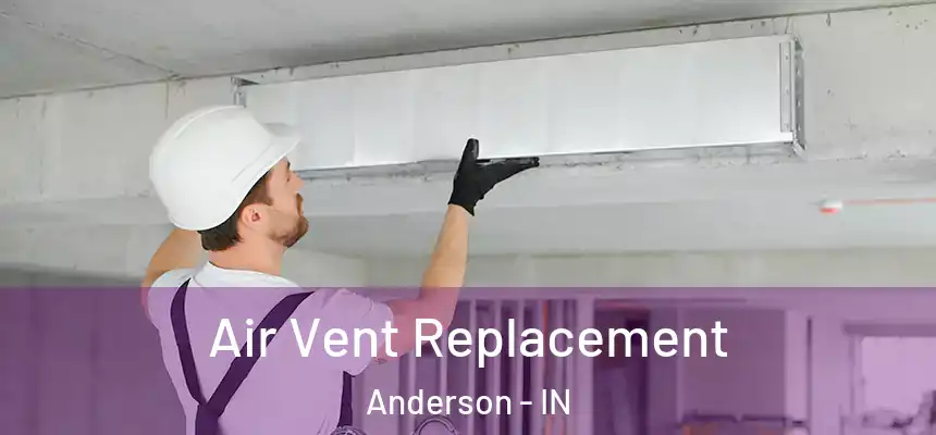 Air Vent Replacement Anderson - IN