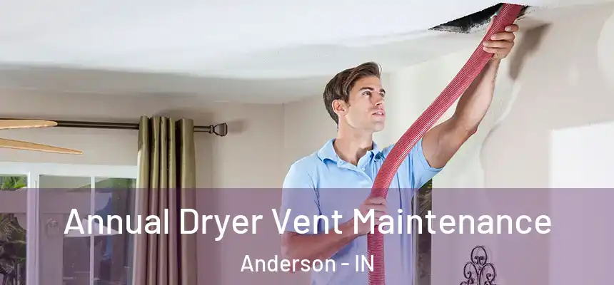  Annual Dryer Vent Maintenance Anderson - IN
