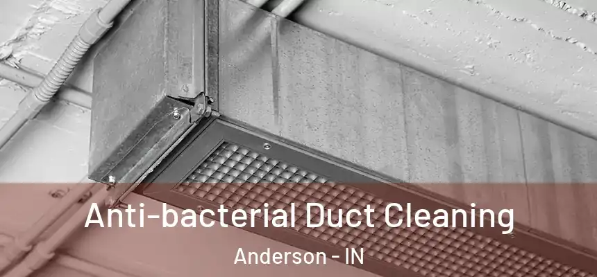  Anti-bacterial Duct Cleaning Anderson - IN