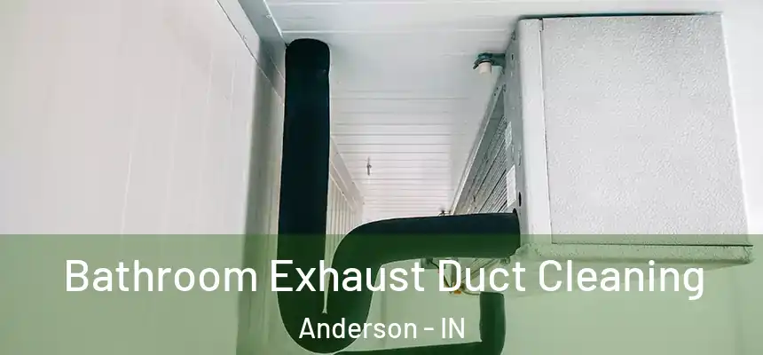  Bathroom Exhaust Duct Cleaning Anderson - IN