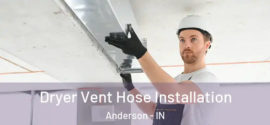  Dryer Vent Hose Installation Anderson - IN