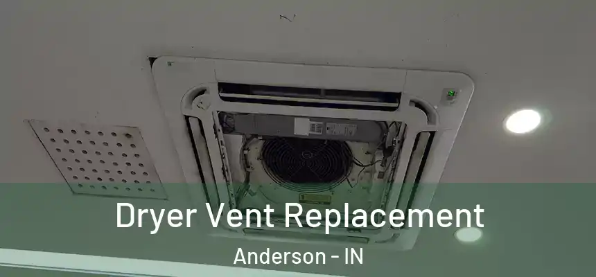 Dryer Vent Replacement Anderson - IN