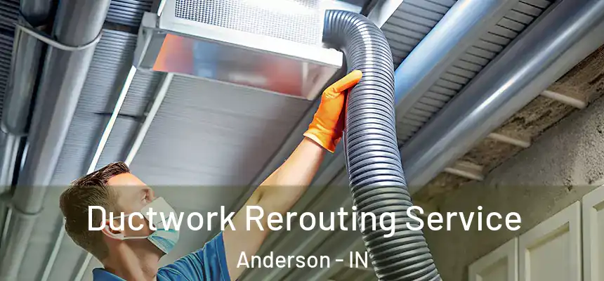 Ductwork Rerouting Service Anderson - IN