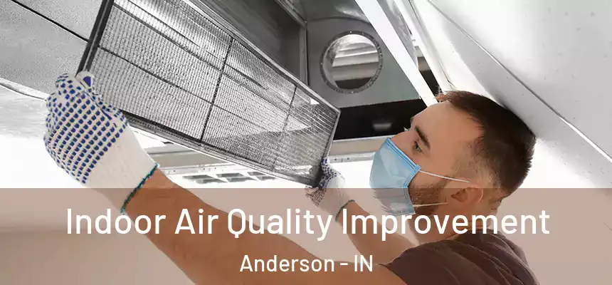 Indoor Air Quality Improvement Anderson - IN
