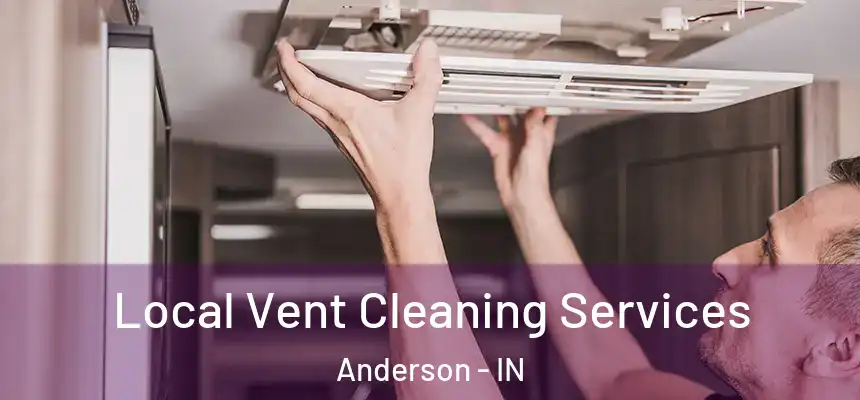 Local Vent Cleaning Services Anderson - IN