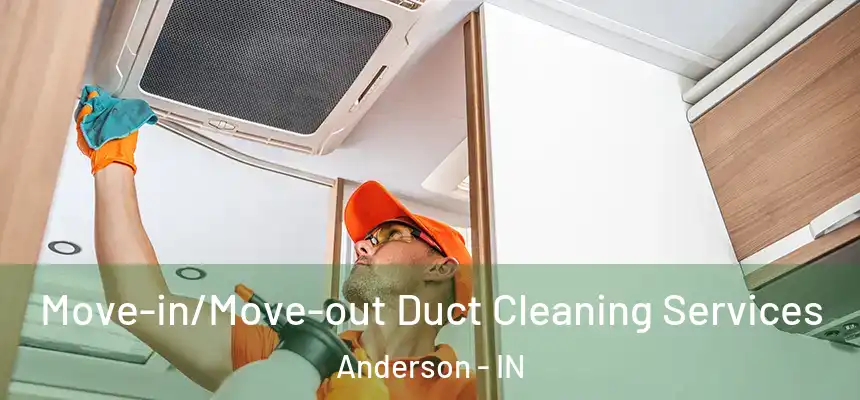  Move-in/Move-out Duct Cleaning Services Anderson - IN