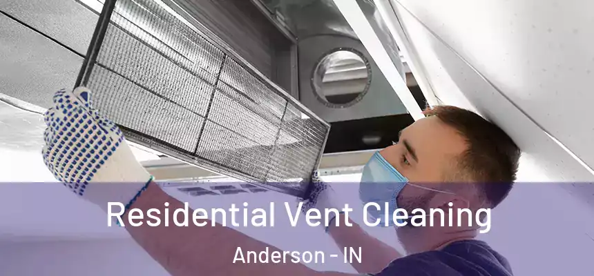 Residential Vent Cleaning Anderson - IN