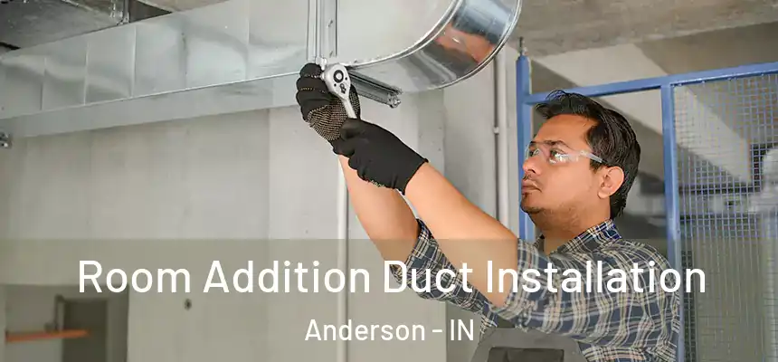  Room Addition Duct Installation Anderson - IN