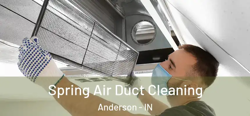 Spring Air Duct Cleaning Anderson - IN