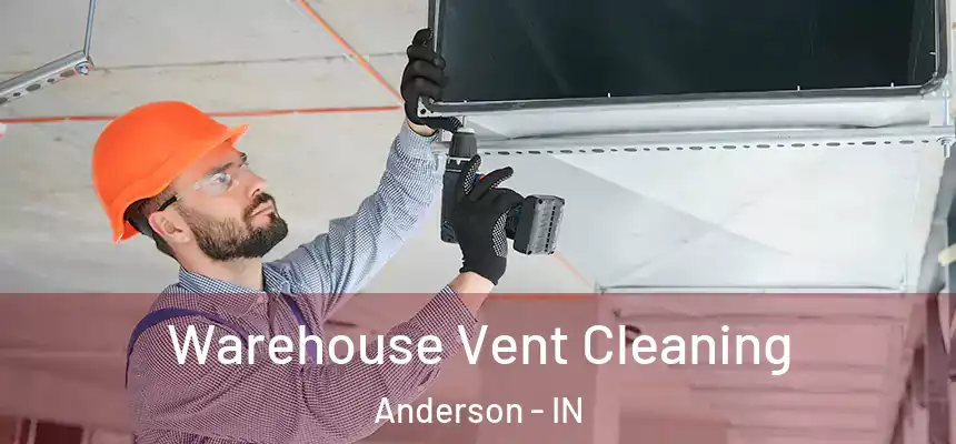  Warehouse Vent Cleaning Anderson - IN